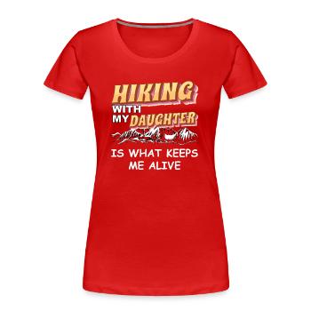 La randonnée avec ma fille me permet de rester en vie - T-shirt bio Premium Femme - rouge - Devant - Mia (176cm)
