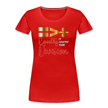 Equality is greater than division Black History - Women's Premium Organic T-Shirt - red - Front - Mia (176cm)