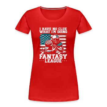 Je n’ai aucune idée de ce que je fais en fantasy league - T-shirt bio Premium Femme - rouge - Devant - Mia (176cm)