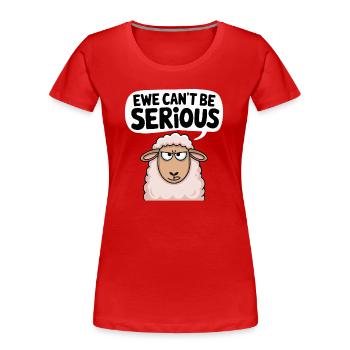 Ewe cant be serious - lustiges Schaf Design - Frauen Premium Bio T-Shirt - Rot - Vorne - Mia (176cm)