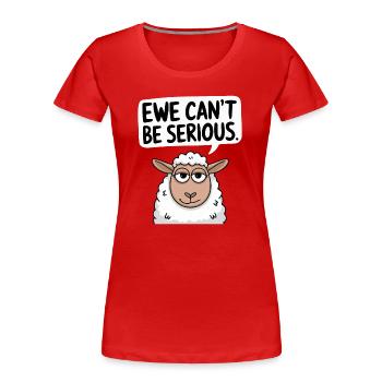 Ewe cant be serious - lustiges Schaf Design - Frauen Premium Bio T-Shirt - Rot - Vorne - Mia (176cm)