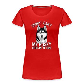 Je ne peux pas que mon Husky ait besoin de moi à la maison - T-shirt bio Premium Femme - rouge - Devant - Mia (176cm)