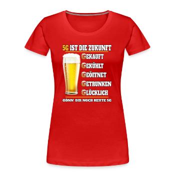 5G ist die Zukunft Bier - Frauen Premium Bio T-Shirt - Rot - Vorne - Mia (176cm)