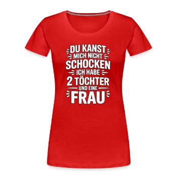 Du kannst mich nicht schocken - Nerven aus Stahl - Frauen Premium Bio T-Shirt - Rot - Vorne - Mia (176cm)
