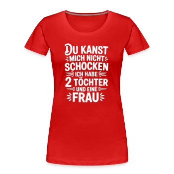 Du kannst mich nicht schocken - Nerven aus Stahl - Frauen Premium Bio T-Shirt - Rot - Vorne - Mia (176cm)