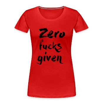 Zero Fucks Given - T-shirt bio Premium Femme - rouge - Devant - Mia (176cm)