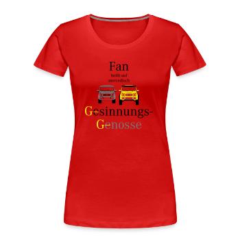Fan = Gesinnungs- Genosse - Frauen Premium Bio T-Shirt - Rot - Vorne - Mia (176cm)
