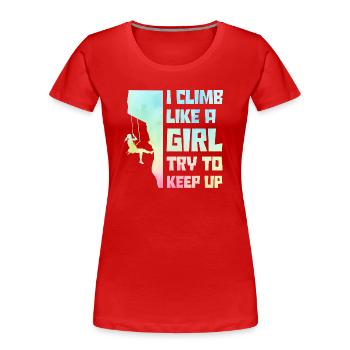 I Climb Like A Girl Try To Keep Up Bouldering Clim - Frauen Premium Bio T-Shirt - Rot - Vorne - Mia (176cm)