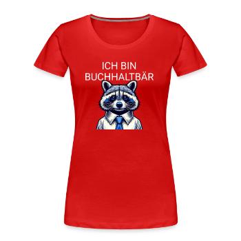 Ich bin Buchhaltbär Buchhalter Waschbär - Frauen Premium Bio T-Shirt - Rot - Vorne - Mia (176cm)