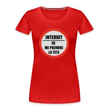 Interdit de me prendre la tête - T-shirt bio Premium Femme - rouge - Devant - Mia (176cm)