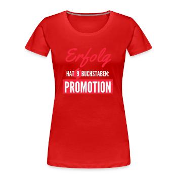 Erfolg hat 9 Buchstaben: Promotion - Frauen Premium Bio T-Shirt - Rot - Vorne - Mia (176cm)
