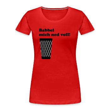 Geripptes Babbel mich ned voll! #geripptes #Fffm - Frauen Premium Bio T-Shirt - Rot - Vorne - Mia (176cm)