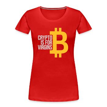crypto is for virgins - Women's Premium Organic T-Shirt - red - Front - Mia (176cm)