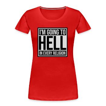 in going to hell - Women's Premium Organic T-Shirt - red - Front - Mia (176cm)