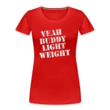 Yeah Buddy - Light Weight! - Frauen Premium Bio T-Shirt - Rot - Vorne - Mia (176cm)