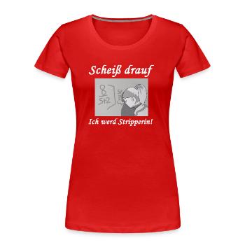 Fuck it - I'll stripper! - Women's Premium Organic T-Shirt - red - Front - Mia (176cm)