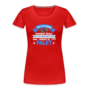 les meilleurs sont joueurs de palet - T-shirt bio Premium Femme - rouge - Devant - Mia (176cm)