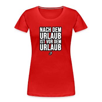 Nach dem Urlaub ist vor dem Urlaub - Frauen Premium Bio T-Shirt - Rot - Vorne - Mia (176cm)