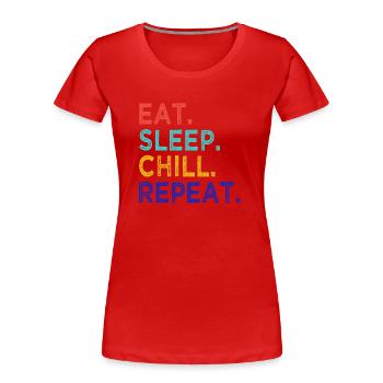 Eat Sleep Chill Repeat - chillen - relaxen - Relax - Frauen Premium Bio T-Shirt - Rot - Vorne - Mia (176cm)