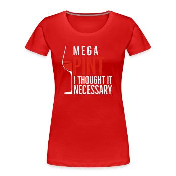 Mega Pint J’ai pensé que c’était nécessaire - T-shirt bio Premium Femme - rouge - Devant - Mia (176cm)