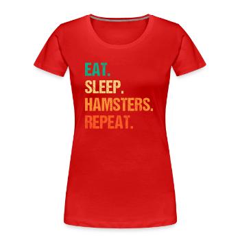Eat Sleep Hamsters Repeat Hamster Owner Hamster Lo - Frauen Premium Bio T-Shirt - Rot - Vorne - Mia (176cm)