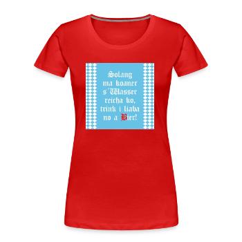 Solange mir keiner das Wasser reichen kann Bier - Frauen Premium Bio T-Shirt - Rot - Vorne - Mia (176cm)