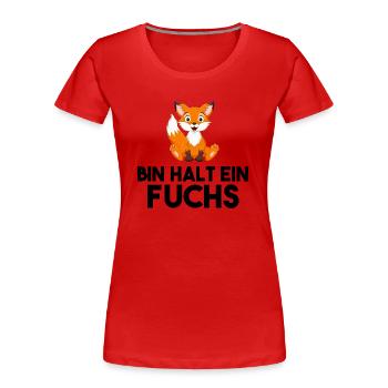 Bin Halt Ein Fuchs - Frauen Premium Bio T-Shirt - Rot - Vorne - Mia (176cm)