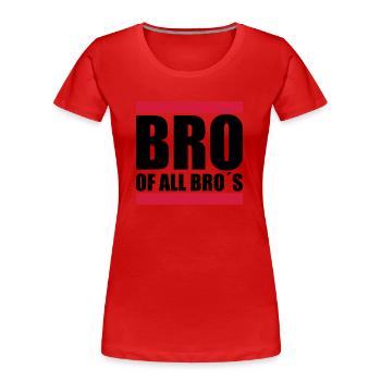 Bro of all Bro´s - Frauen Premium Bio T-Shirt - Rot - Vorne - Mia (176cm)
