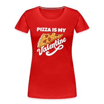 Pizza Is My Valentine Anti Valentine's Day Single - Women's Premium Organic T-Shirt - red - Front - Mia (176cm)