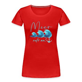 meer ruft an, meer, anker,wellen, Meer, Urlaub - Frauen Premium Bio T-Shirt - Rot - Vorne - Mia (176cm)