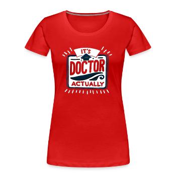 It's Doctor Actually 15 - Frauen Premium Bio T-Shirt - Rot - Vorne - Mia (176cm)