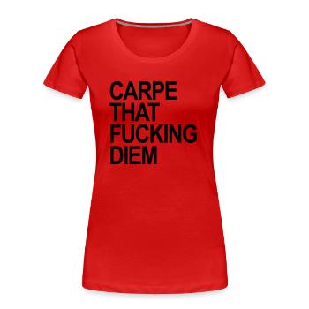 Carpe that fucking Diem - Frauen Premium Bio T-Shirt - Rot - Vorne - Mia (176cm)