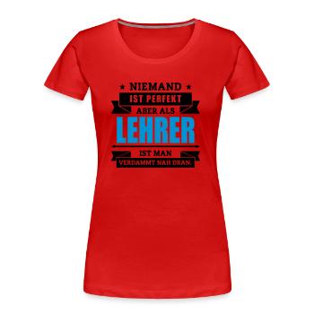 Funshirt Lehrer - Frauen Premium Bio T-Shirt - Rot - Vorne - Mia (176cm)