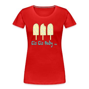 Eis Eis Baby - Frauen Premium Bio T-Shirt - Rot - Vorne - Mia (176cm)