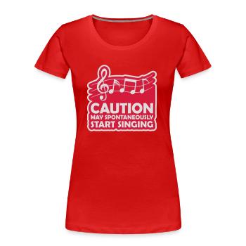 may spontaneously start singing - Frauen Premium Bio T-Shirt - Rot - Vorne - Mia (176cm)