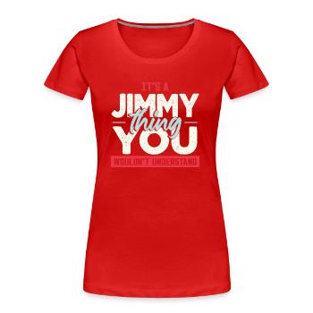 C’est une chose Jimmy que vous ne comprendriez pas - T-shirt bio Premium Femme - rouge - Devant - Mia (176cm)