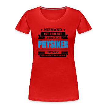 Funshirt Physiker - Frauen Premium Bio T-Shirt - Rot - Vorne - Mia (176cm)