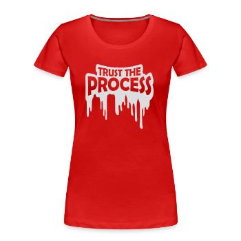 trust the process Quote - Women's Premium Organic T-Shirt - red - Front - Mia (176cm)