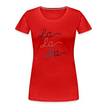 LA LA LA bestickt - Frauen Premium Bio T-Shirt - Rot - Vorne - Mia (176cm)