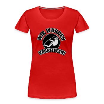 Wir wurden verpfiffen - Frauen Premium Bio T-Shirt - Rot - Vorne - Mia (176cm)