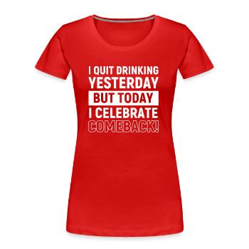 Comeback aus der Abstinenz - lustiger Spruch - Frauen Premium Bio T-Shirt - Rot - Vorne - Mia (176cm)
