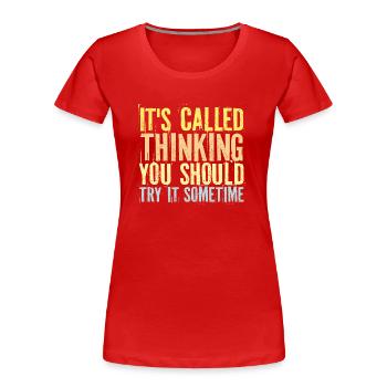 Man denkt sich, dass man es mal ausprobieren sollte - Frauen Premium Bio T-Shirt - Rot - Vorne - Mia (176cm)