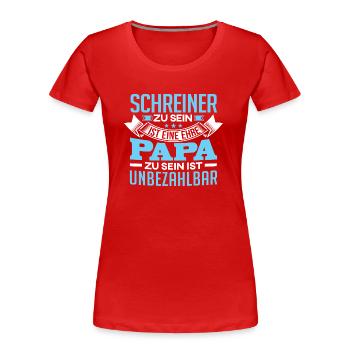 SCHREINER und Papa - Frauen Premium Bio T-Shirt - Rot - Vorne - Mia (176cm)