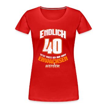 Endlich 40 - Jetzt muss ich noch erwachsen werden - Frauen Premium Bio T-Shirt - Rot - Vorne - Mia (176cm)