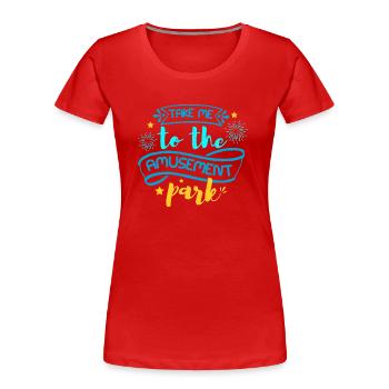 EMMENEZ-MOI AU PARC D’ATTRACTIONS - T-shirt bio Premium Femme - rouge - Devant - Mia (176cm)
