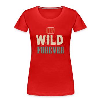 stay wild forever wild slogan 403 A - Frauen Premium Bio T-Shirt - Rot - Vorne - Mia (176cm)