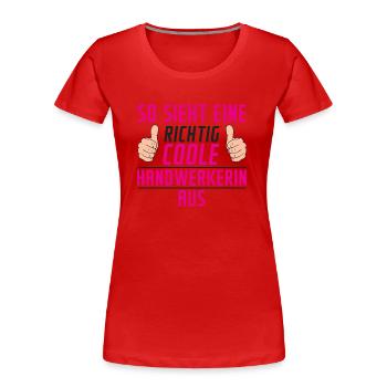 Handwerkerin | Spruch Humor | Handwerkerinnen - Frauen Premium Bio T-Shirt - Rot - Vorne - Mia (176cm)