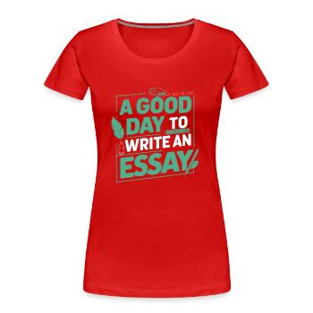A good Day to write an essay Teacher Pupil - Women's Premium Organic T-Shirt - red - Front - Mia (176cm)