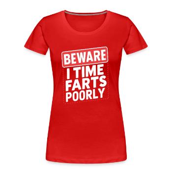 Beware i time farts poorly Funny Farting Humor - Women's Premium Organic T-Shirt - red - Front - Mia (176cm)