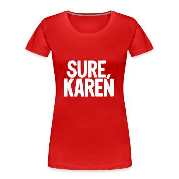 Bien sûr Karen Drôle Karen Meme Sarcasme - T-shirt bio Premium Femme - rouge - Devant - Mia (176cm)